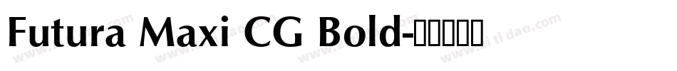 Futura Maxi CG Bold字体转换